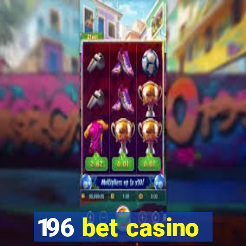 196 bet casino